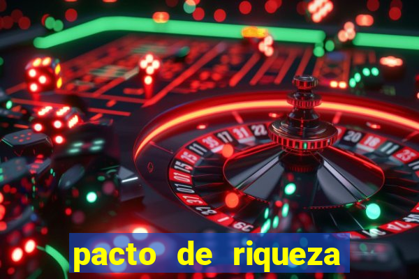 pacto de riqueza como fazer